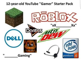 12 Year Old Youtube Gamer Starter Pack Ifunny - 2016 starter pack roblox