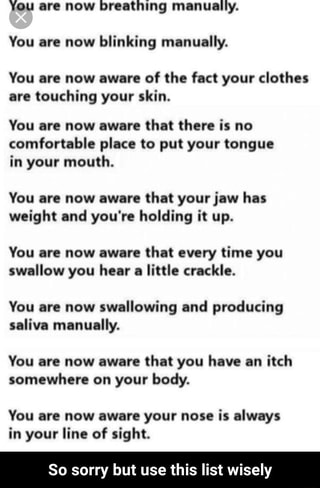 You are now breathing manually. You are now blinking manually. You are