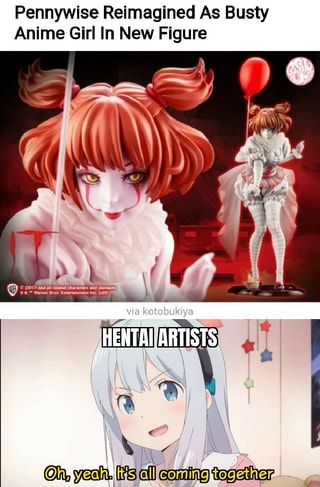 Pennywise Reimagined As Busty Anime Girl In New Figure In Me Ifunny