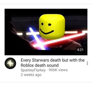 Every Starwars Death But With The Roblox Death Sound Sparkeyflarkey 906k Views Ifunny - every starwars death but with the roblox death sound the
