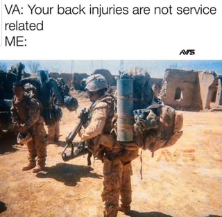 VA: Your back injuries are not service related ME: - iFunny :)