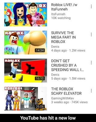 Roblox Live W Ltsfunneh Itsfunneh 10k Watching Survive The Mega Fart In Roblox Denis 4 Days Ago 12m Views Don T Get Crushed By A Speeding Wall I Denis 5 Days Ago 1 5m - youtube itsfunneh roblox live new