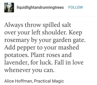 Always Throw Spilled Salt Over Your Left Shoulder Keep Rosemary