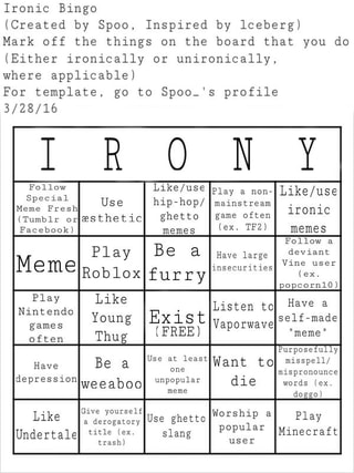 Ironic Bingo Created By Spoo Inspired By Iceberg Mark Off The Things On The Board That You Do Either Ironically Or Unironlcally Where Applicable For Template Go To Spooﬁs Profile One Yourself - the ghetto roblox meme