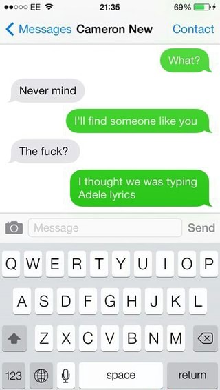 Messages Cameronnew Contact Never Mind I Ll Find Someone Like You The Fuck I Thought We Was Typing Adele Lyrics Ifunny