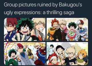 Group Pictures Ruined By Bakugou S Ugly Expressions A Thrilling