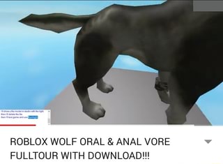 Roblox Wolf Oral Anal Vore Fulltour With Download Ifunny - roblox vore animation