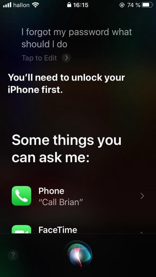 All hallon 74 i forgot my password what should i do you ll need to unlock your iphone first 