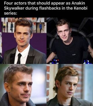 Four actors that should appear as Anakin
Skywalker during flashbacks in the Kenobi
series: