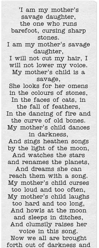 I Am My Mother's Savage Daughter 'I am my mother's savage daughter, the one who runs barefoot, cursing
