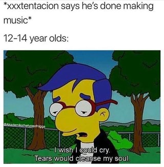 Xxxtentacion Says He S Done Making Music 12 14 Year Olds I Wish I Clolull Id Cry Tears Would Cleanse My Soul Ifunny - not working atm xxxtentacion roblox ids edition plus