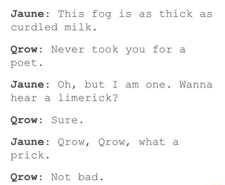 Jaume This Fog Is As Thick As Curdled Milk Qrow Never Took You For A Poet Jaune Oh But I Am One Wanna Hear A Limerick Qrow Sure Jaune Qrow Qrow What,Brandy Alexander Pie