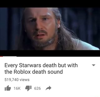 Every Starwars Death But With The Roblox Death Sound 519 740 Views I 16k I 626 A Ifunny - every star wars death but with the roblox death sound