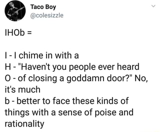 Taco Boy Colesizzle Ihob I I Chime In With A H Haven T You