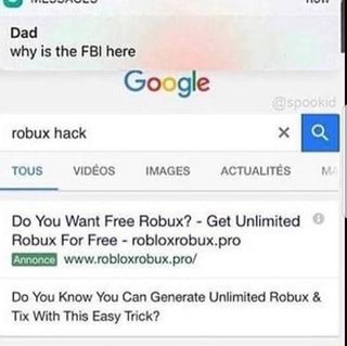 Why Is The Fbi Here Do You Want Free Robux Get Unlimited Robux