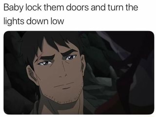 Baby Lock Them Doors And Turn The Lights Down Low Ifunny