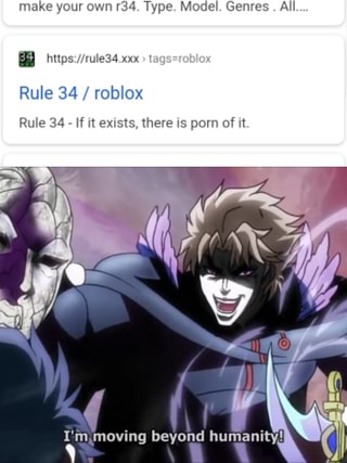Make Your Own Type Model Genres All Rule 34 Roblox Rule 34 If It Exists There Is Porn Of It I M Moving Beyond Humanity Ii Ifunny - i rule roblox