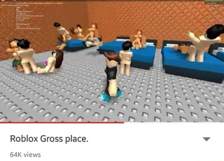 Roblox Gross Place Ifunny