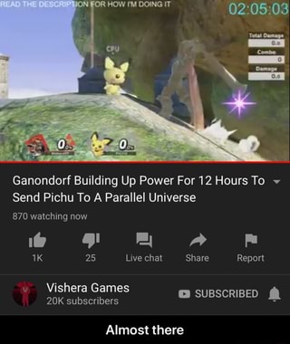 Ganondorf Building Up Power For 12 Hours To V Send Pichu To A Parallel Universe 870 Watching Now There Almost Almost There Ifunny