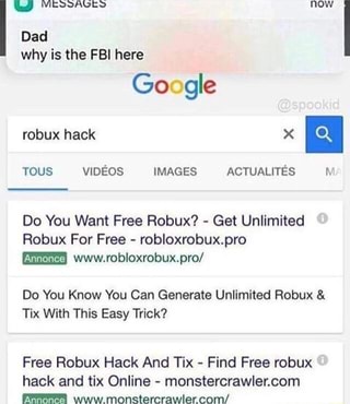 Why Is The Fbi Here Do You Want Free Robux Get Unlimited Robux For Free Robloxrobuxpro Do You Know You Can Generate Unlimited Robux Tix With This Easy Trick - unlimited robux hack