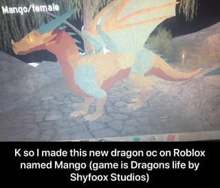 K Sol Made This New Dragon Oc On Roblox Named Mango Game Is