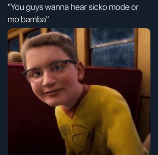 You Guys Wanna Hear Sicko Mode Or Mo Bamba Ifunny - mo bamba or sicko mode roblox