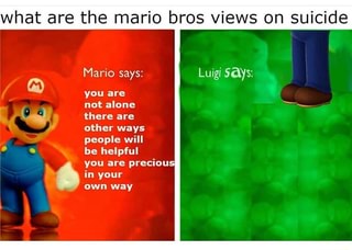 What Are The Mario Bros Views On Suicide Says You Are Not Alone