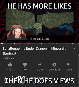 HE HAS MORE LIKES THEN Ichallenge the Ender Dragon in Mínecraft ' HE ...