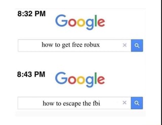 8 32 Pm How To Get Free Robux A 8 43pm Go Gle How To Escape The Fbi N Ifunny - go gle n to get free robuxxxi 1 to get free rnbux 2017