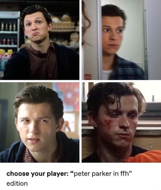 Choose your player: “peter parker in ffh” edition - iFunny :)