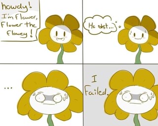 Flowey memes. Best Collection of funny flowey pictures on iFunny