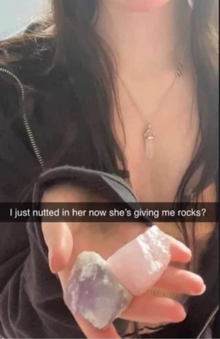 I just nutted in her now she's giving me rocks?
th