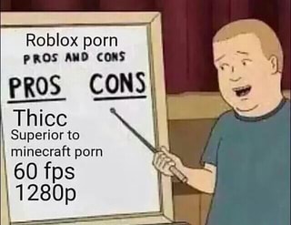 Roblox Porn Pros Cons Superior To Minecraft Porn 60 Fps 1280p Ifunny - when your teacher says roblox x minecraft porn isnt a