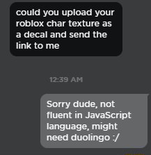 Could You Upload Your Roblox Char Texture As A Decal And Send The Link To Me Sorry Dude Not Fluent In Javascript Language Might Need Duolingo Ifunny - roblox chars