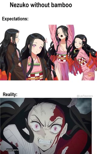 Nezuko without bamboo Expectations: - iFunny :)