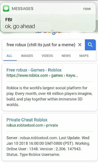 U Messages Now Free Robux Chill Itsjust For A Meme X N All Images Videos News Maps Free Robux Games Roblox Roblox Is The World S Largest Social Platform For Play