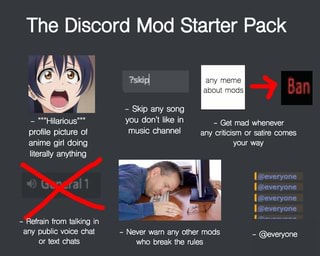 The Discord Mod Starter Pack Hilarious Profile Picture Of Anime Girl Doing Literally Anything Refrain From Talking In Any Public Voice Chat Or Text Chats Ski About Any Mods Meme