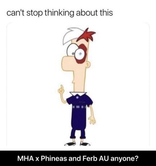 Can't stop thinking about this MHA x Phineas and Ferb AU anyone? - MHA ...