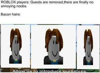 Roblox Players Guests Are Removed There Are ﬁnally No Annoying Noobs Bacon Hairs Ifunny - roblox guest noob and bacon