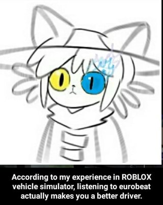 According To My Experience In Roblox Vehicle Simulator Listening To Eurobeat Actually Makes You A Better Driver According To My Experience In Roblox Vehicle Simulator Listening To Eurobeat Actually Makes You - roblox vehicle simulator reddit