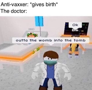 Anti Vaxxer Gives Birth The Doctor Ouﬁo The Womb Info - into the womb roblox