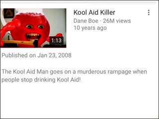 Kool Aid Killer Dane Boe 26m Wews 10 Years Ago Published On Jan 23 2008 The Kool Ald Man Goes On A Murderous Rampage When People Stop Drinking Kool Ald Ifunny - kool aid killer shirt roblox