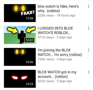 Blox Watch Is Fake Here S Why Roblox 225k Views 18 Hours Ago I Logged Into Blox Watch S Roblox 471 K Views 2 Days Ago I M Joining The Blox Watch I M Sorry - the roblox blox watch is real roblox real quotev