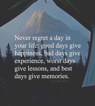 Experience, '? give lessons, and best days give memories. - iFunny :)