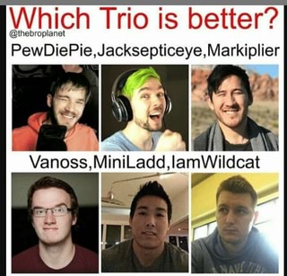 Which Trio Is Better Lhebruplanel Pewdiepie Jacksepticeye