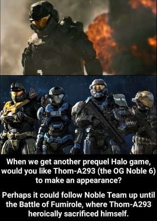 When we get another prequel Halo game, would you like Thom-A293 (the OG ...