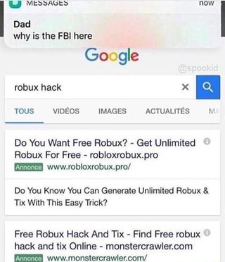 Why Is The Fbi Here Do You Want Free Robux Get Unlimited Robux For Free Robloxrobux Pro Do You Know You Can Generate Unlimited Robux Tix With This Easy Trick