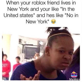 When Your Roblox Friend Lives In New York And Your Like In The United States And Hes Like No In New York Ea Ifunny - high top fade roblox