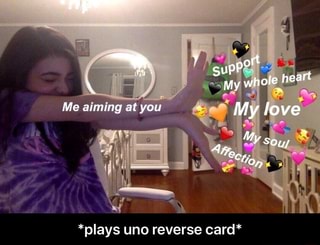 Plays Uno Reverse Card Plays Uno Reverse Card Ifunny