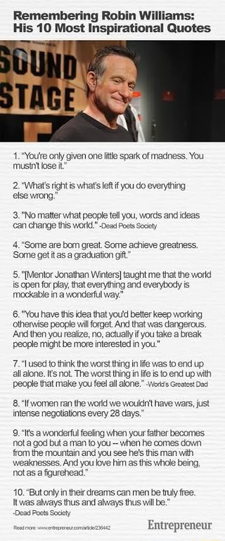 Remembering Robin Williams: His 10 Most Inspirational Quotes 1.*Youtre only given one litle